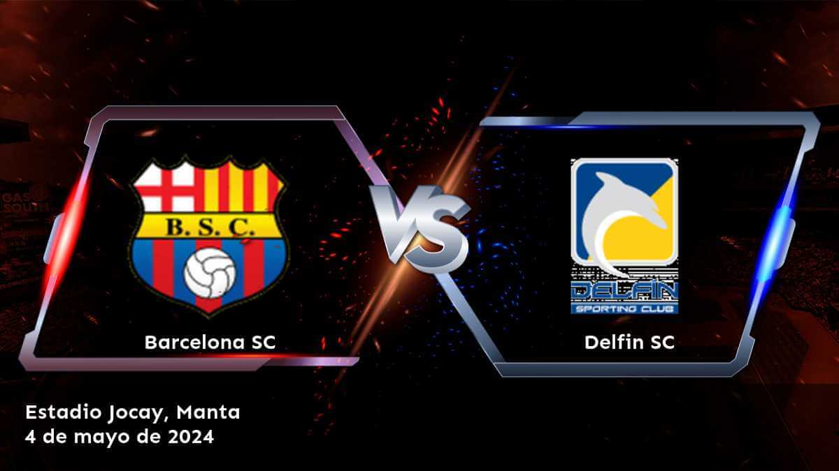 ¡Aprovecha al máximo tus oportunidades de ganar en el partido entre Delfin SC vs Barcelona SC con Latinvegas!