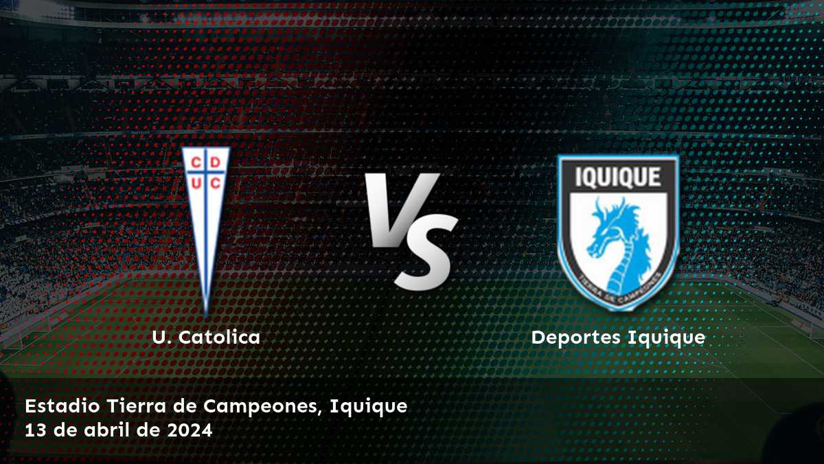 Descubre las mejores opciones de apuestas para Deportes Iquique vs U. Catolica en Latinvegas