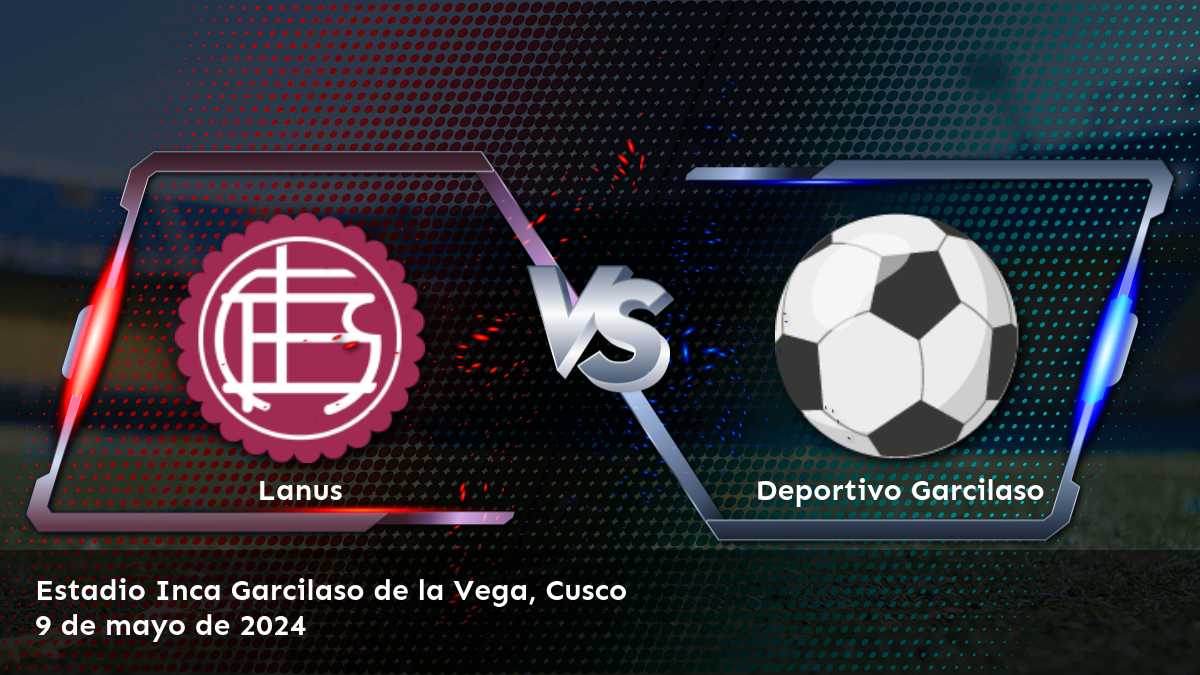 Deportivo Garcilaso vs Lanus: Análisis y predicciones para la CONMEBOL Sudamericana