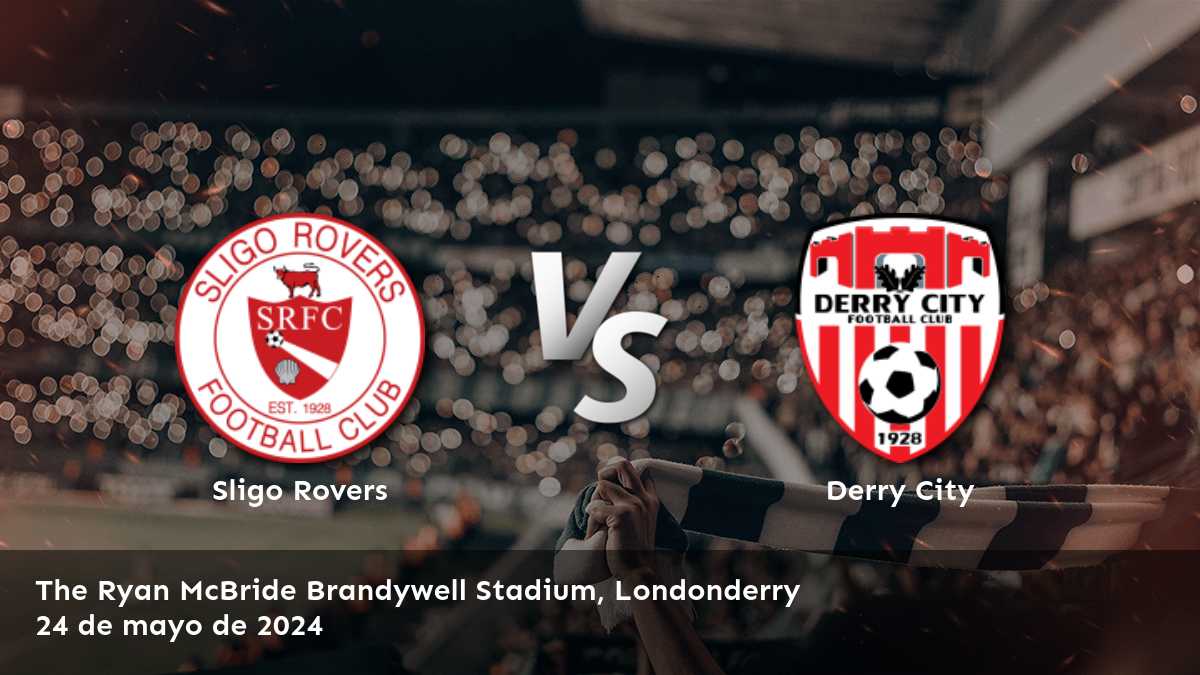 Derry City vs Sligo Rovers: Análisis y predicciones para la Premier Division