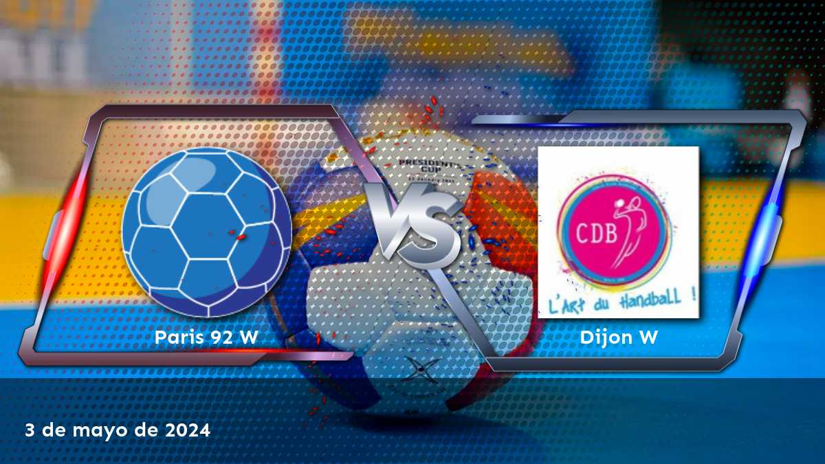 Dijon W vs Paris 92 W: Análisis y predicciones para el partido de handball del 3 de mayo de 2024.