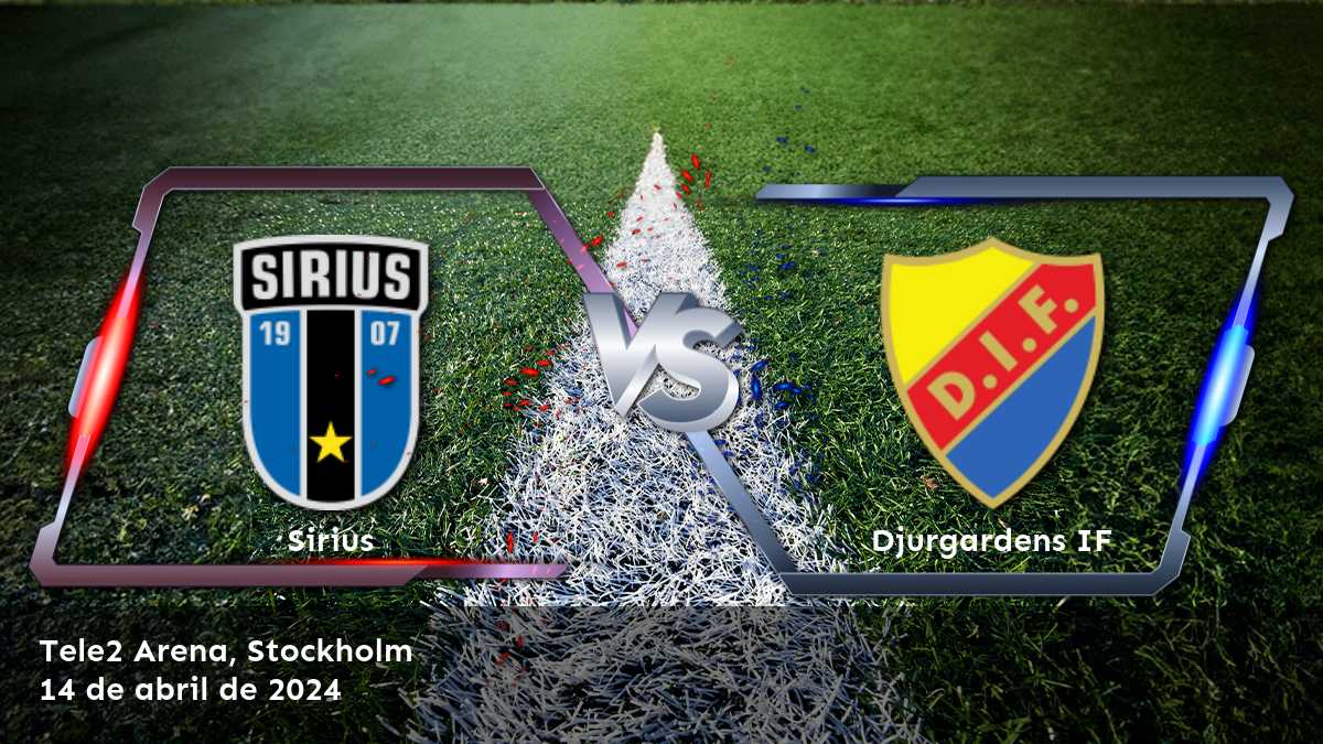 Djurgardens IF vs Sirius: Análisis y predicciones para la ronda 3 de la Allsvenskan