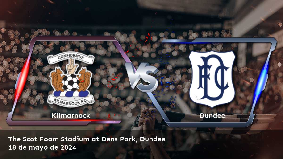 Dundee vs Kilmarnock: ¡Análisis y predicciones para el partido de la Premiership!