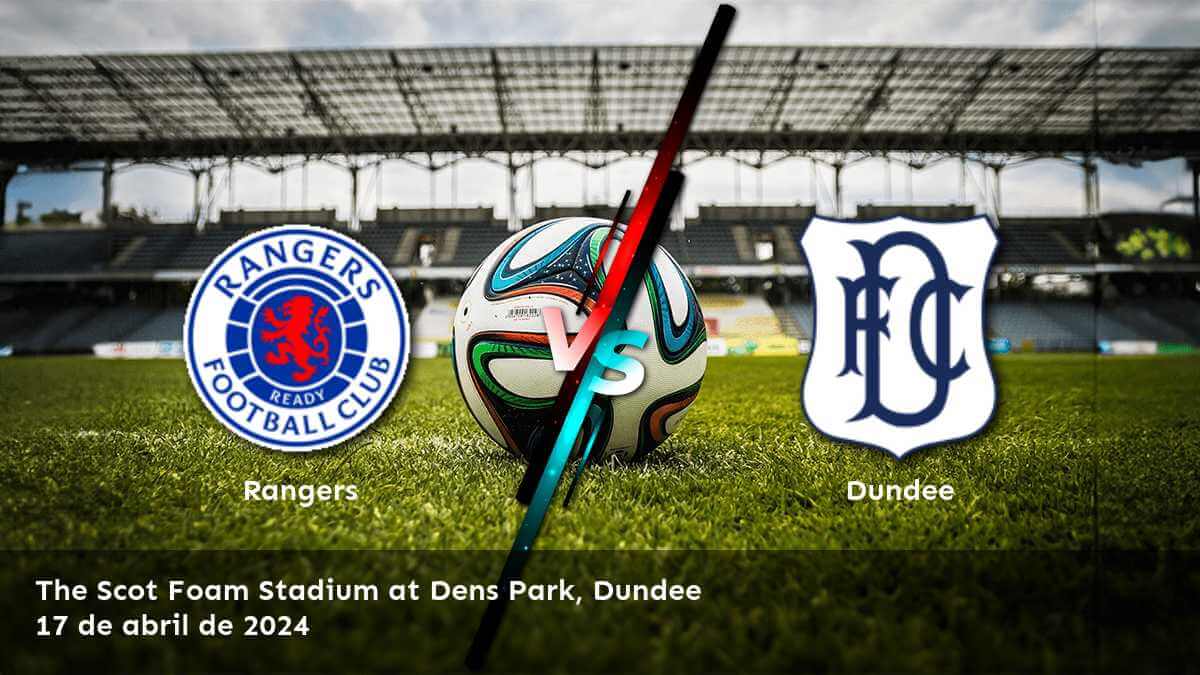 Dundee vs Rangers: Análisis y predicciones para el partido de la Premiership