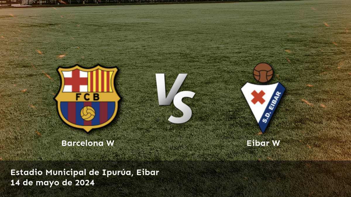 Análisis y predicciones para Eibar W vs Barcelona W en la Primera División Femenina