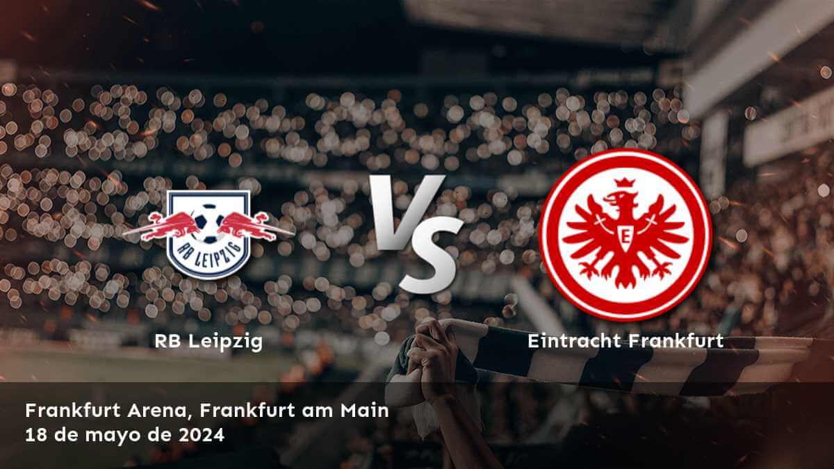 Eintracht Frankfurt vs RB Leipzig: Análisis y predicciones para el partido de la Bundesliga