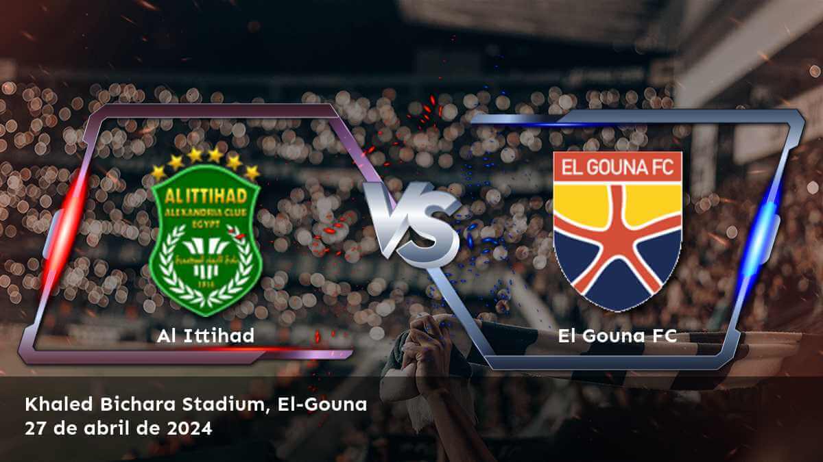 Análisis y predicciones para El Gouna FC vs Al Ittihad en la Premier League. ¡Aproveche al máximo sus apuestas con Latinvegas!