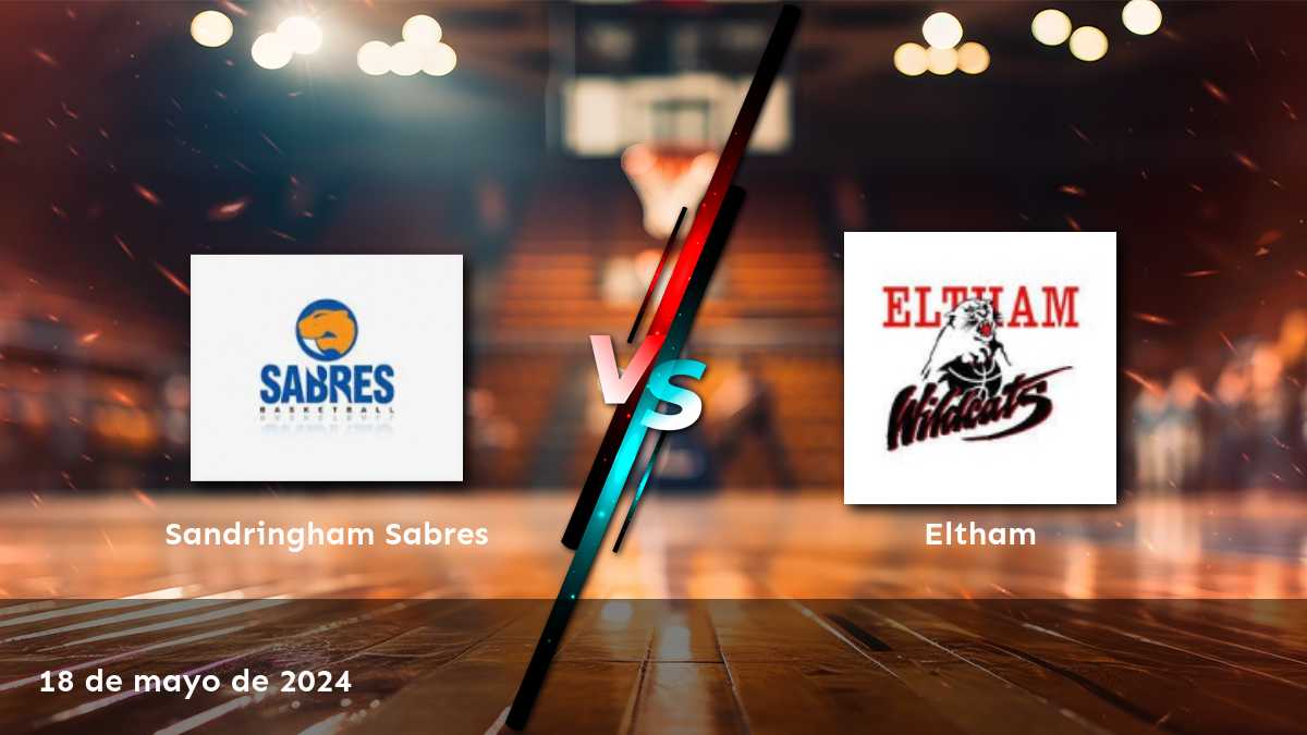 Análisis de Eltham vs Sandringham Sabres en la NBL1 South. ¡Descubre las mejores apuestas con Latinvegas!