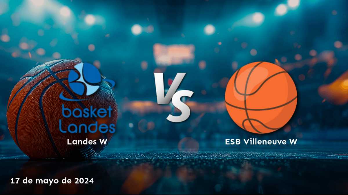 Análisis y predicciones para ESB Villeneuve W vs Landes W en la LFB W. ¡Aprovecha las mejores apuestas con Latinvegas!