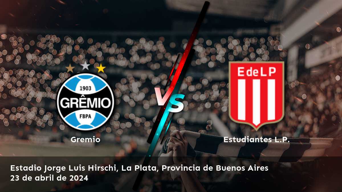 Estudiantes L.P. vs Gremio: Análisis y predicciones para la Liga CONMEBOL Libertadores