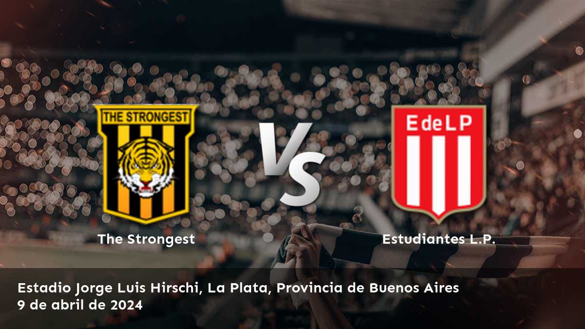 Estudiantes L.P. vs The Strongest: Análisis y predicciones para la Copa Libertadores