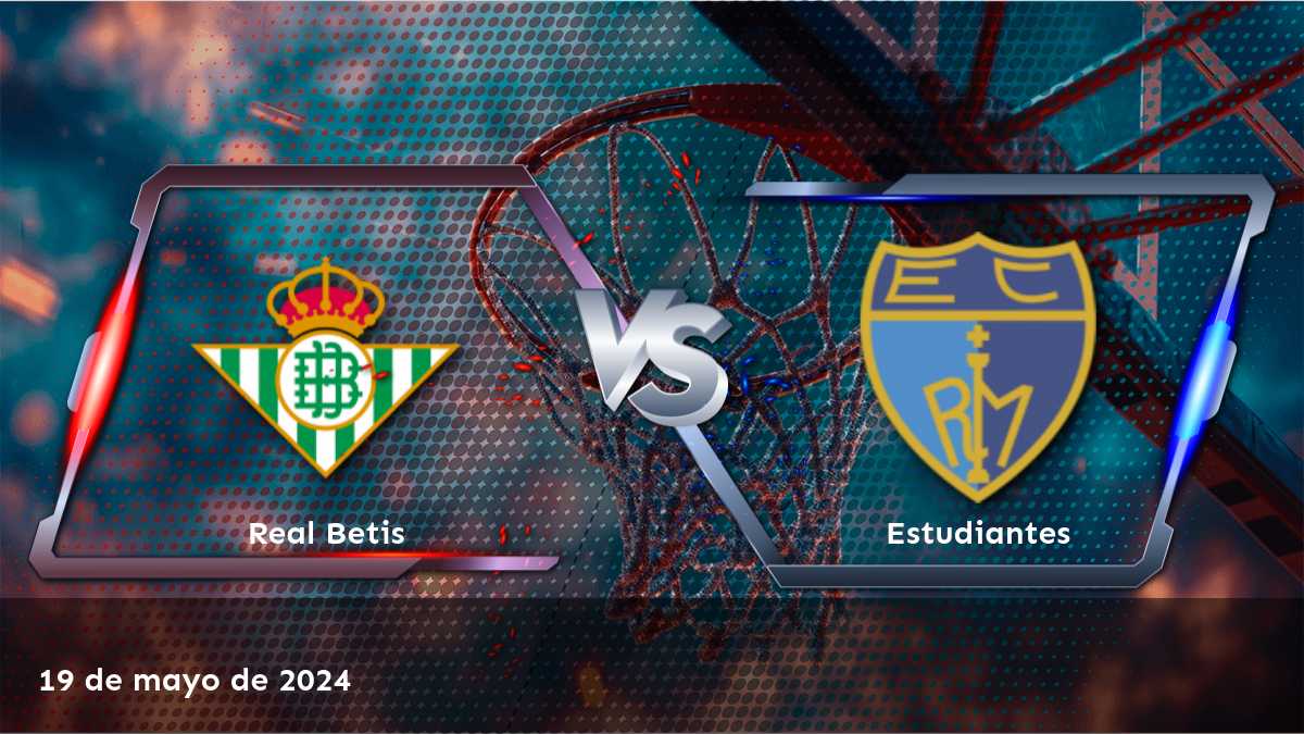 Estudiantes vs Real Betis: Análisis y predicciones para el partido del 19 de mayo en Latinvegas