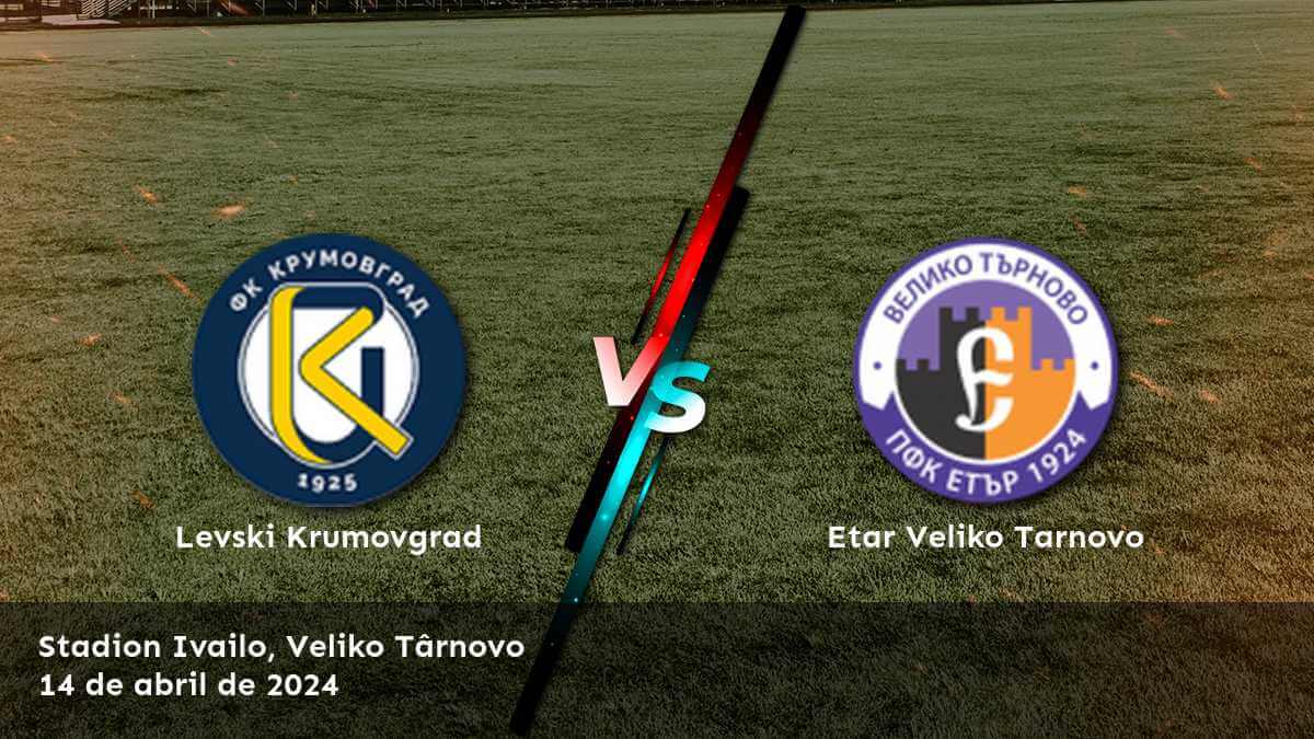 Etar Veliko Tarnovo vs Levski Krumovgrad: Análisis y predicciones para la jornada 29 de la liga First League.