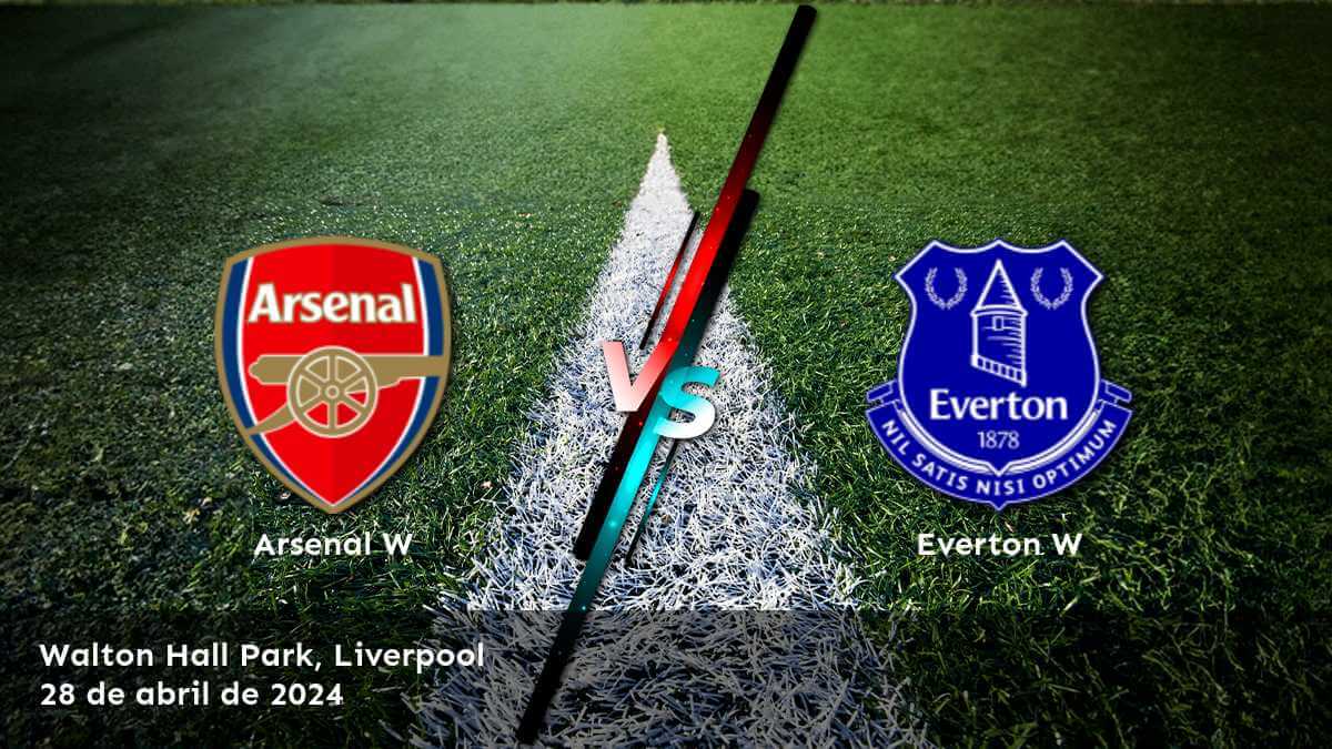 Everton W vs Arsenal W: Análisis y predicciones para el partido de la FA WSL. ¡Aposte con Latinvegas!