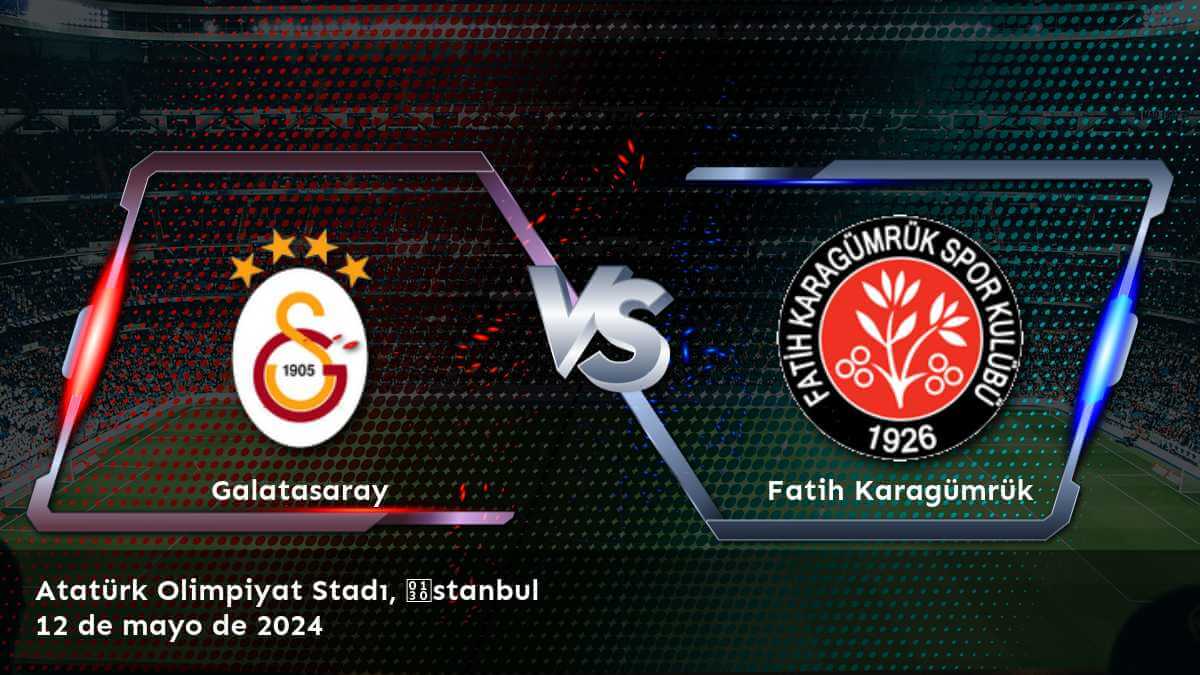 Fatih Karagümrük vs Galatasaray: Análisis y predicciones para la jornada 36 de la Süper Lig