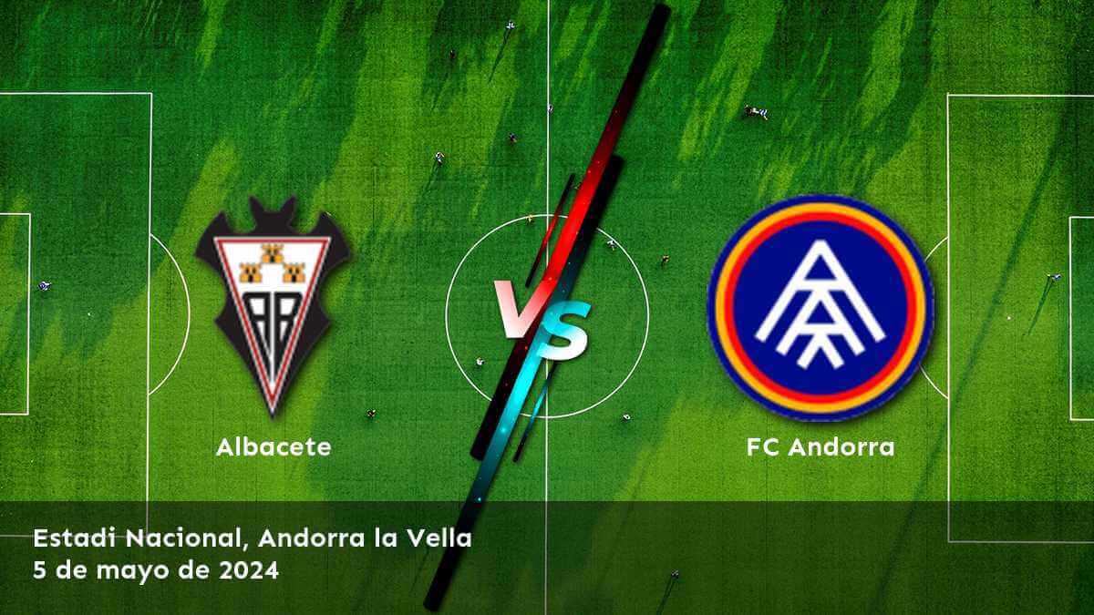 FC Andorra vs Albacete: Análisis y predicciones para el partido de la Segunda División