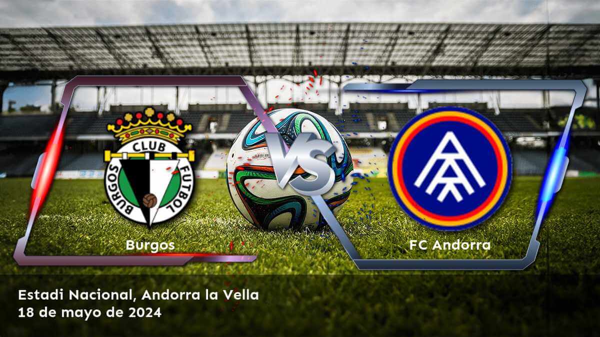 Aprovecha al máximo el partido entre FC Andorra vs Burgos con las mejores apuestas y predicciones en Latinvegas.