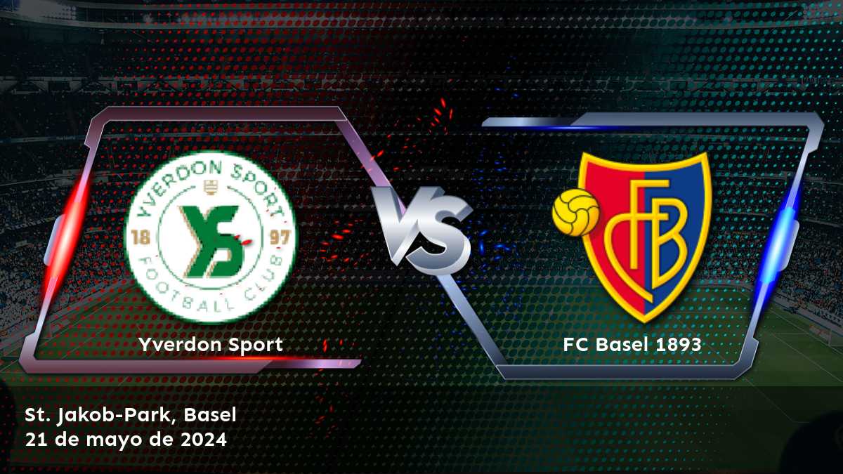 FC Basel 1893 vs Yverdon Sport: Análisis y predicciones para la Super League