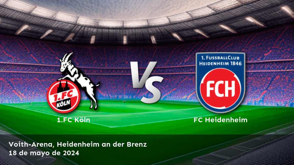 FC Heidenheim vs 1.FC Köln: Análisis y pronósticos para la Bundesliga