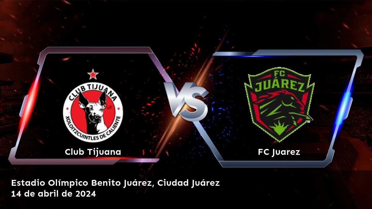 FC Juarez vs Club Tijuana: Análisis de apuestas para la Liga MX