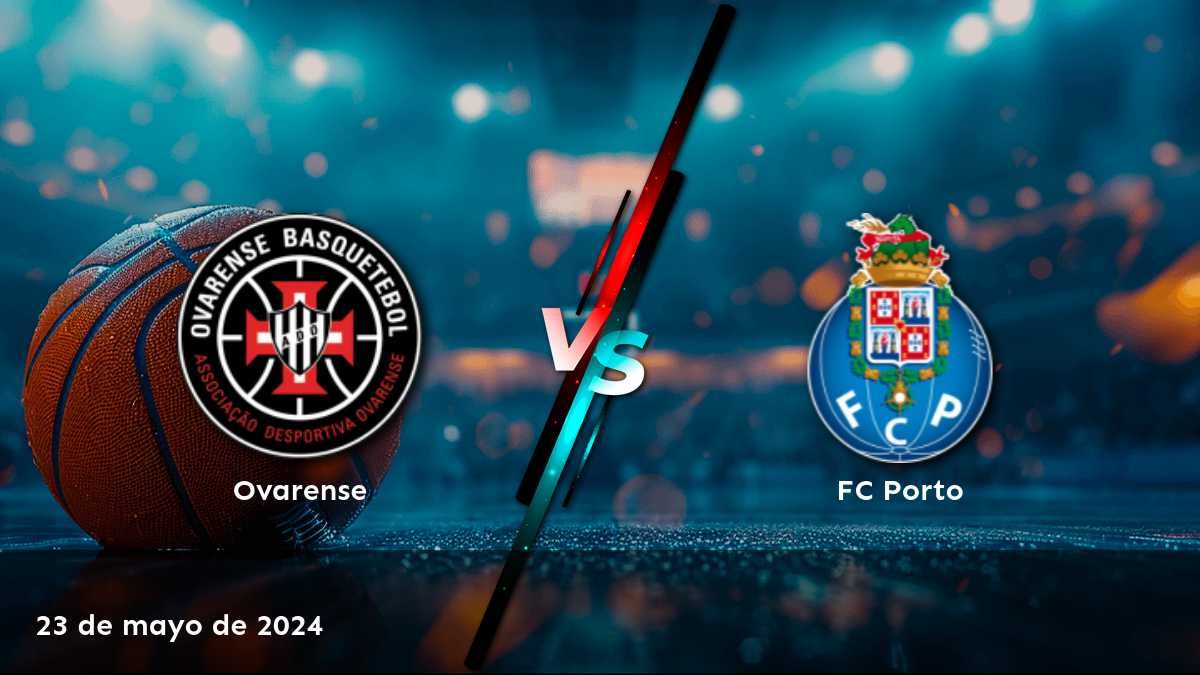 FC Porto vs Ovarense: Análisis y predicciones para el partido de LPB del 23 de mayo de 2024.