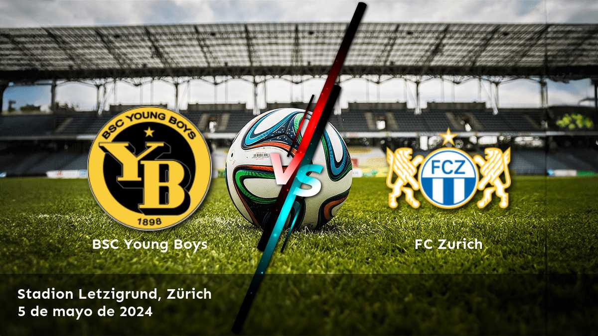 FC Zurich vs BSC Young Boys: Análisis y predicciones para el partido de la Super League