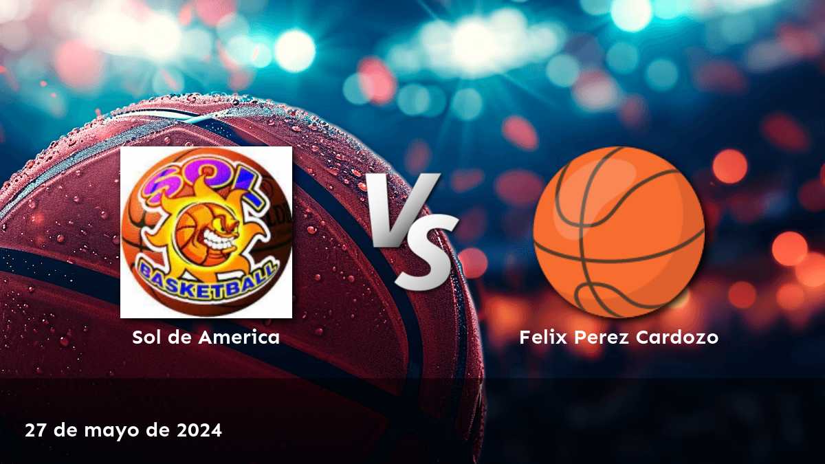 Felix Perez Cardozo vs Sol de America: Análisis y predicciones para el partido de LNB el 27 de mayo de 2024 en Latinvegas