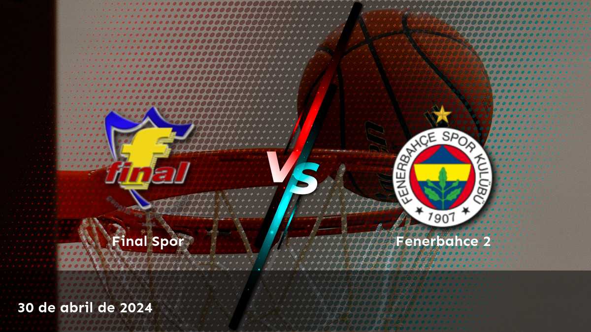 Fenerbahce 2 vs Final Spor: Análisis y predicciones para el partido de la liga TBL.