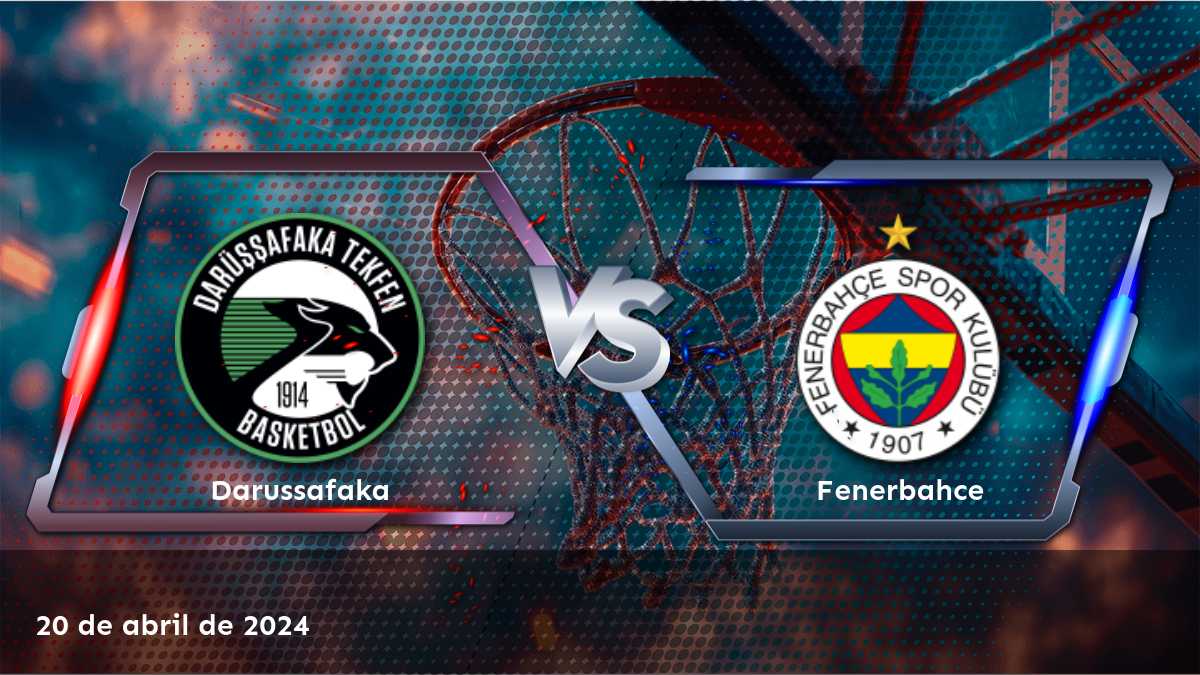 Fenerbahce vs Darussafaka: Análiza nuestros expertos consejos y predicciones para el partido del sábado 20 de abril de 2024 en la Super Ligi de baloncesto turco.