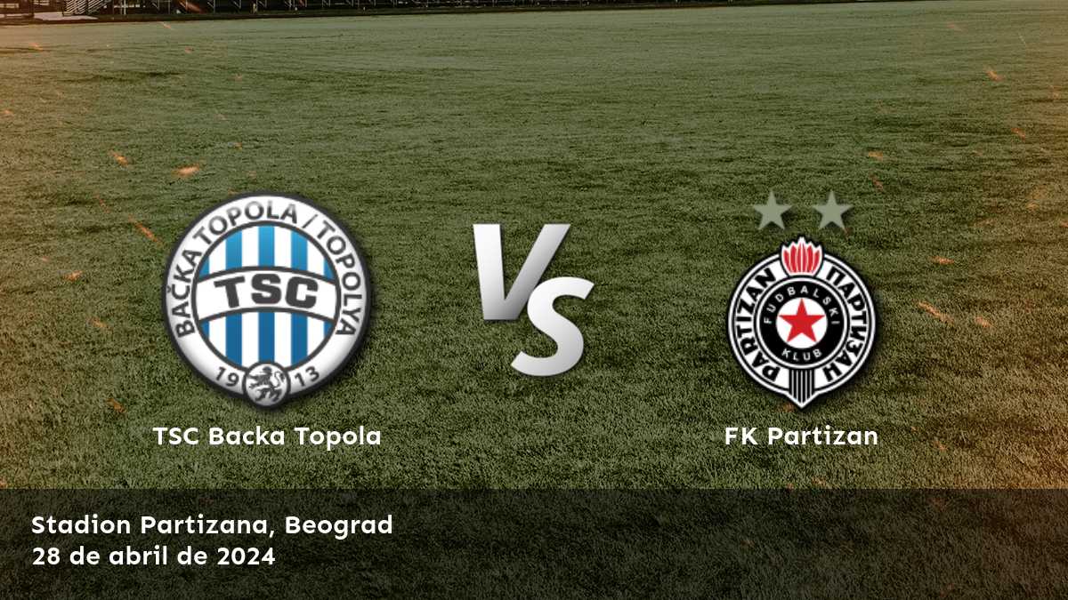 Análisis del partido FK Partizan vs TSC Backa Topola por la Super Liga, con selecciones élite y predicciones impulsadas por IA.