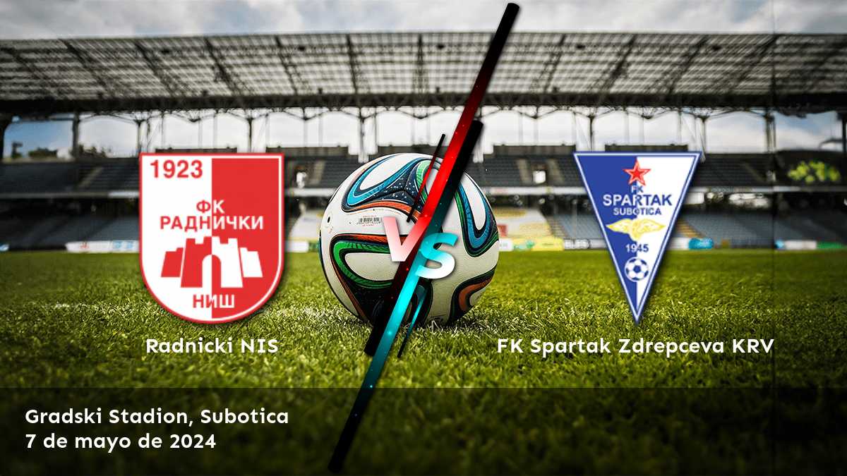 Análisis detallado del partido FK Spartak Zdrepceva KRV vs Radnicki NIS por la Super Liga. ¡Aproveche al máximo sus oportunidades de apuesta con Latinvegas!