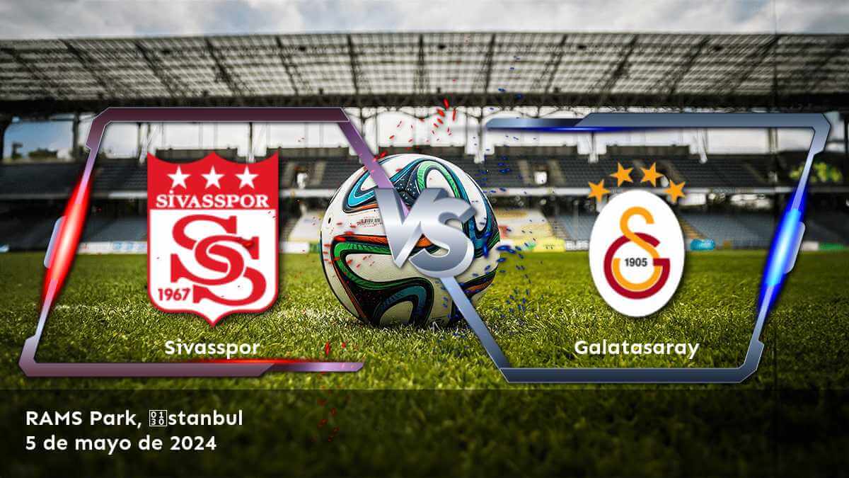 Galatasaray vs Sivasspor: Análisis y predicciones para el partido de la Süper Lig