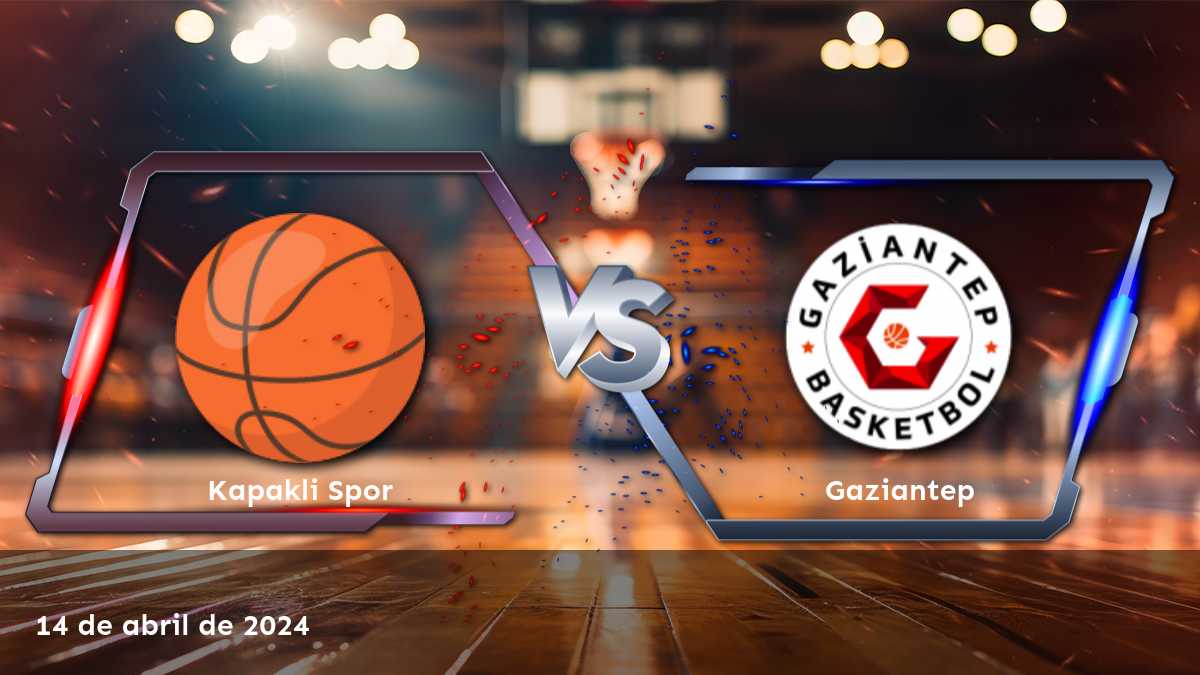 Análisis del partido Gaziantep vs Kapakli Spor en la liga TBL de baloncesto, con recomendaciones de apuestas y predicciones para Moneyline, Over/Under y Spread.