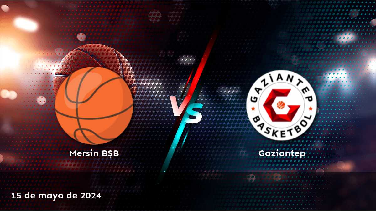 Gaziantep vs Mersin BŞB: Análisis de apuestas y predicciones para el partido de TBL el 15 de mayo de 2024