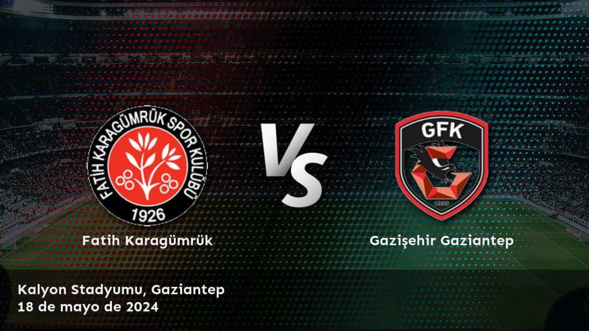 ¡Aprovecha al máximo el partido Gazişehir Gaziantep vs Fatih Karagümrük con las mejores apuestas en Latinvegas!