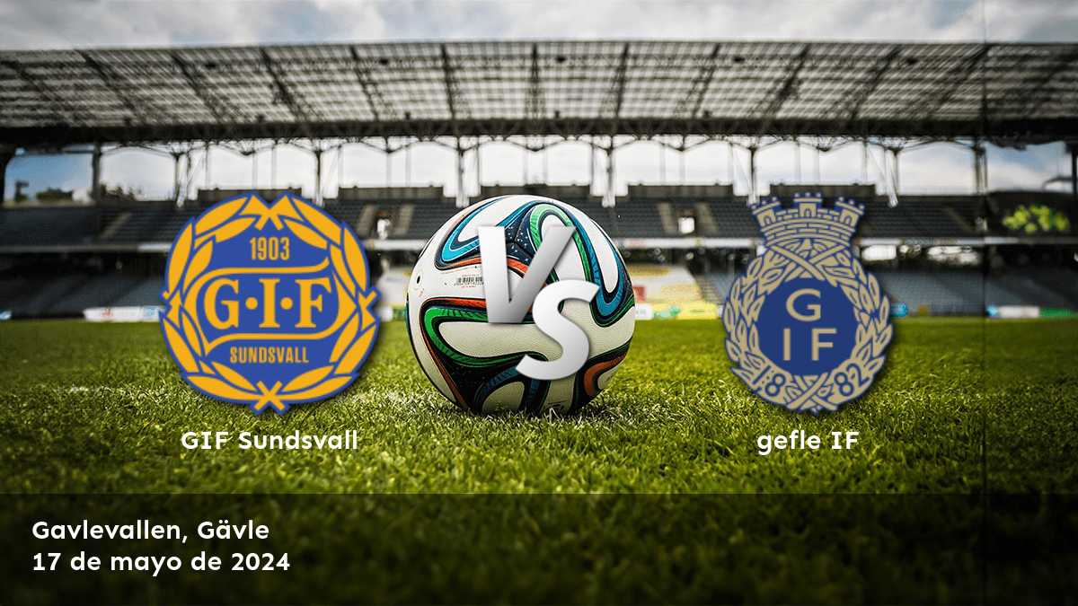 gefle IF vs GIF Sundsvall: ¡Análisis y predicciones para el partido de la Superettan!