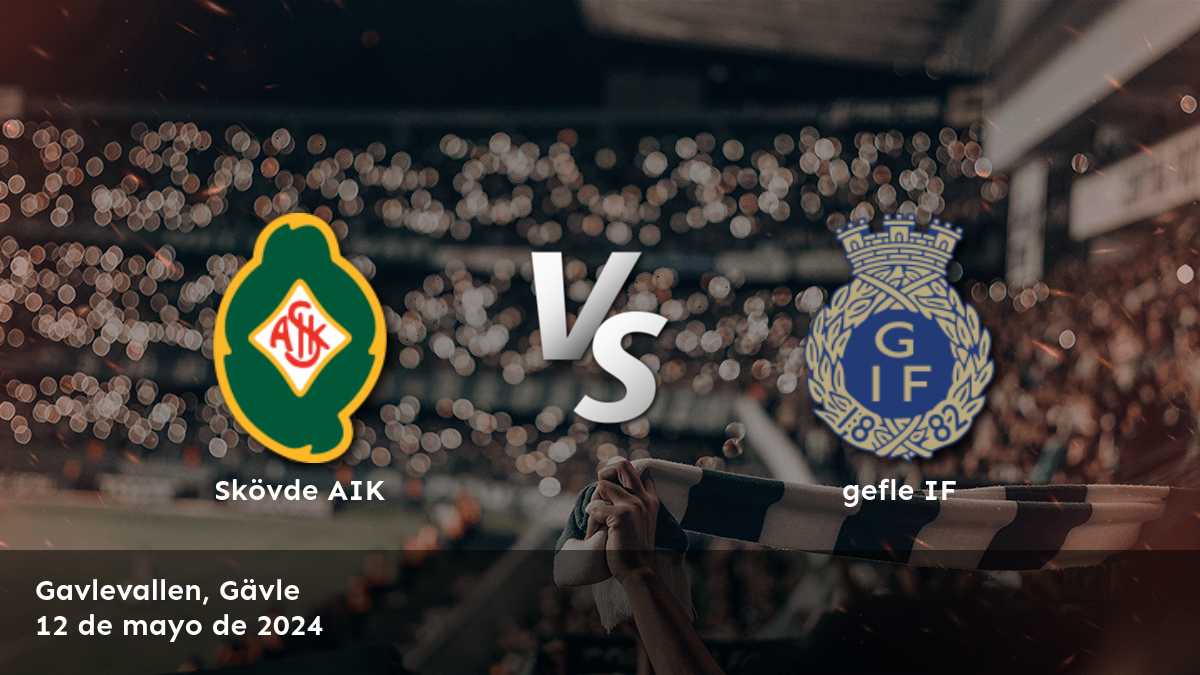 gefle IF vs Skövde AIK: Análisis y predicciones para la Superettan