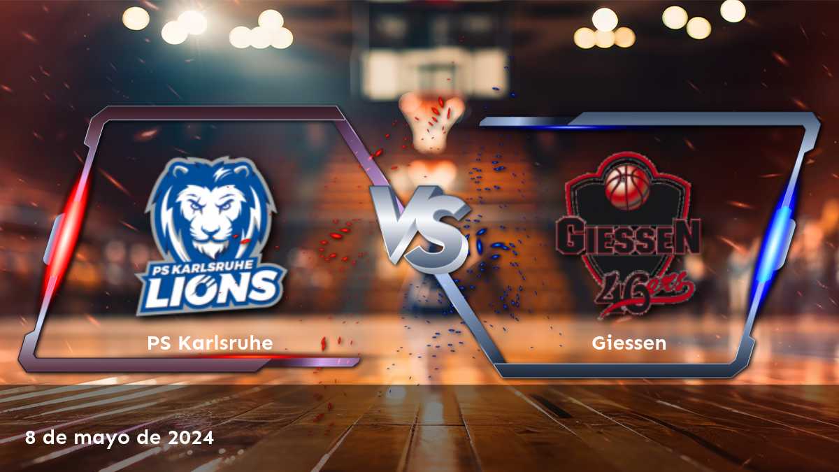 Giessen vs PS Karlsruhe: Análisis y predicciones para el partido de baloncesto de la liga Pro A.