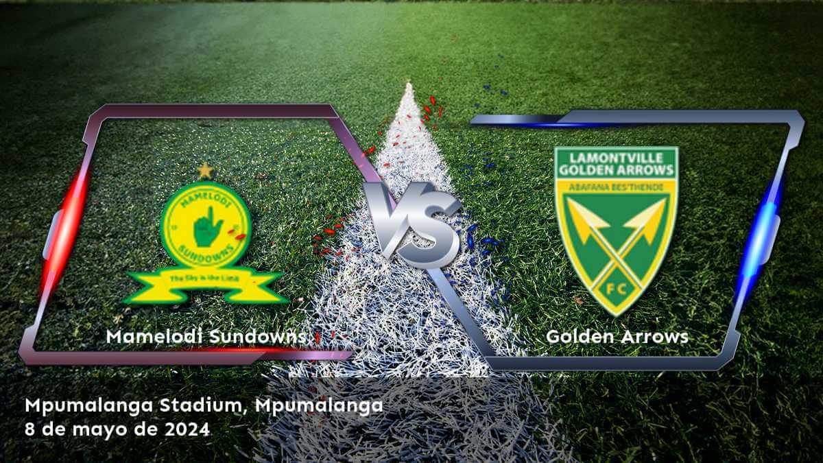 Golden Arrows vs Mamelodi Sundowns: Análisis y predicciones para la jornada 23 de la Premier Soccer League