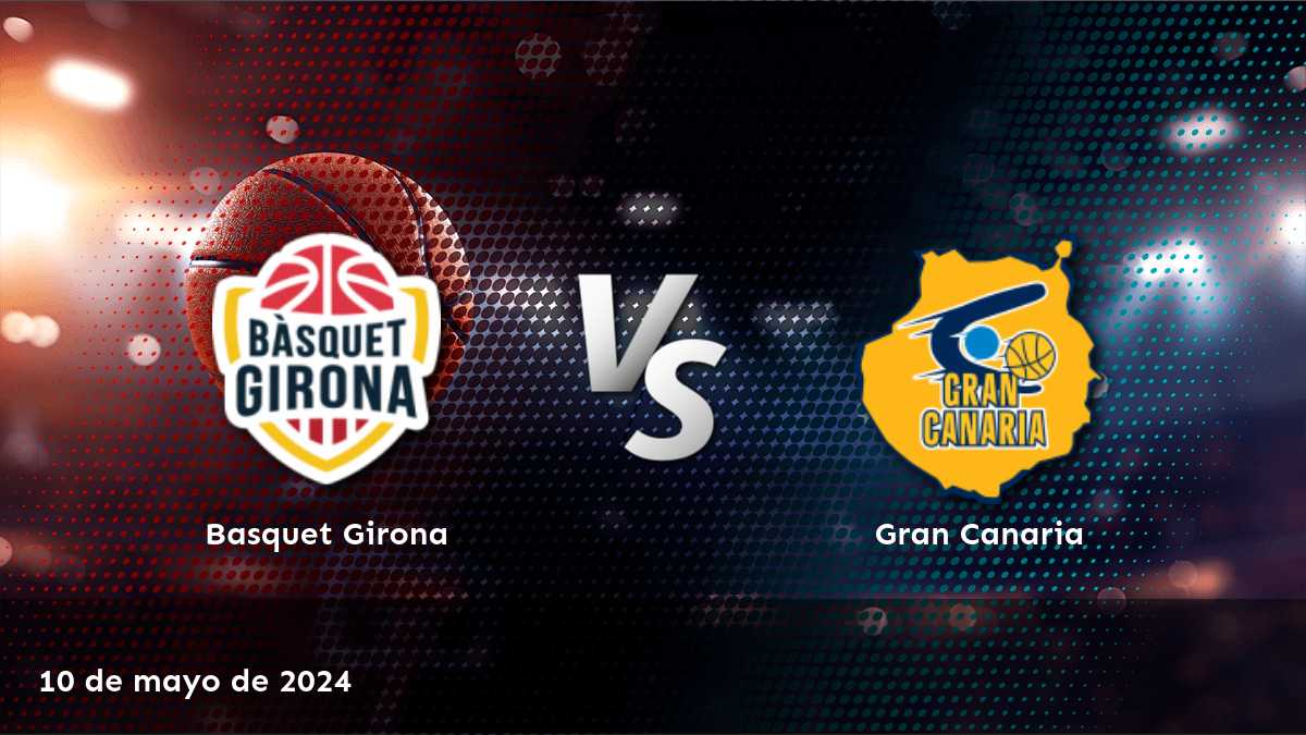 Gran Canaria vs Basquet Girona: Análisis y predicciones para el partido de la Liga ACB