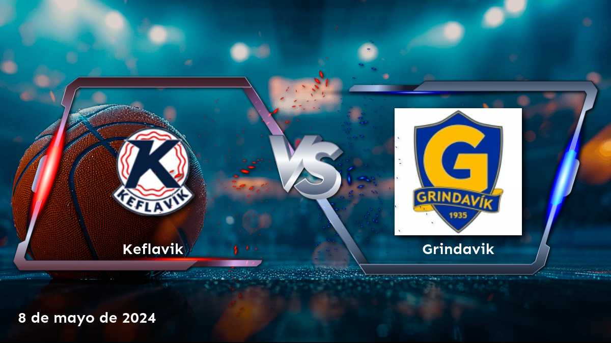 Grindavik vs Keflavik: Análisis y predicciones para el partido de baloncesto de la Premier League