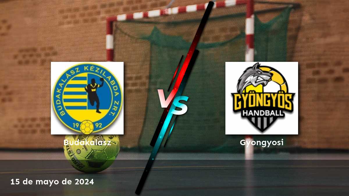 Gyongyosi vs Budakalasz: Análisis y predicciones para el partido de handball el 15 de mayo de 2024.