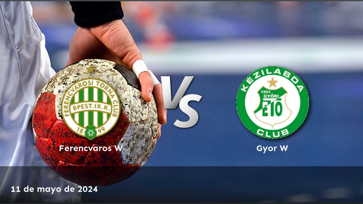 Gyor W vs Ferencvaros W: Análisis y predicciones para el partido de handball del sábado 11 de mayo de 2024.