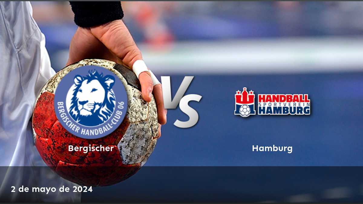 Hamburg vs Bergischer: ¡Aprovecha al máximo tus apuestas con Latinvegas!