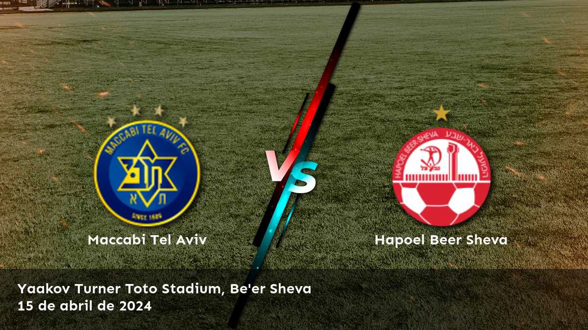 Hapoel Beer Sheva vs Maccabi Tel Aviv: Análisis y predicciones para el partido de Ligat Ha'al.