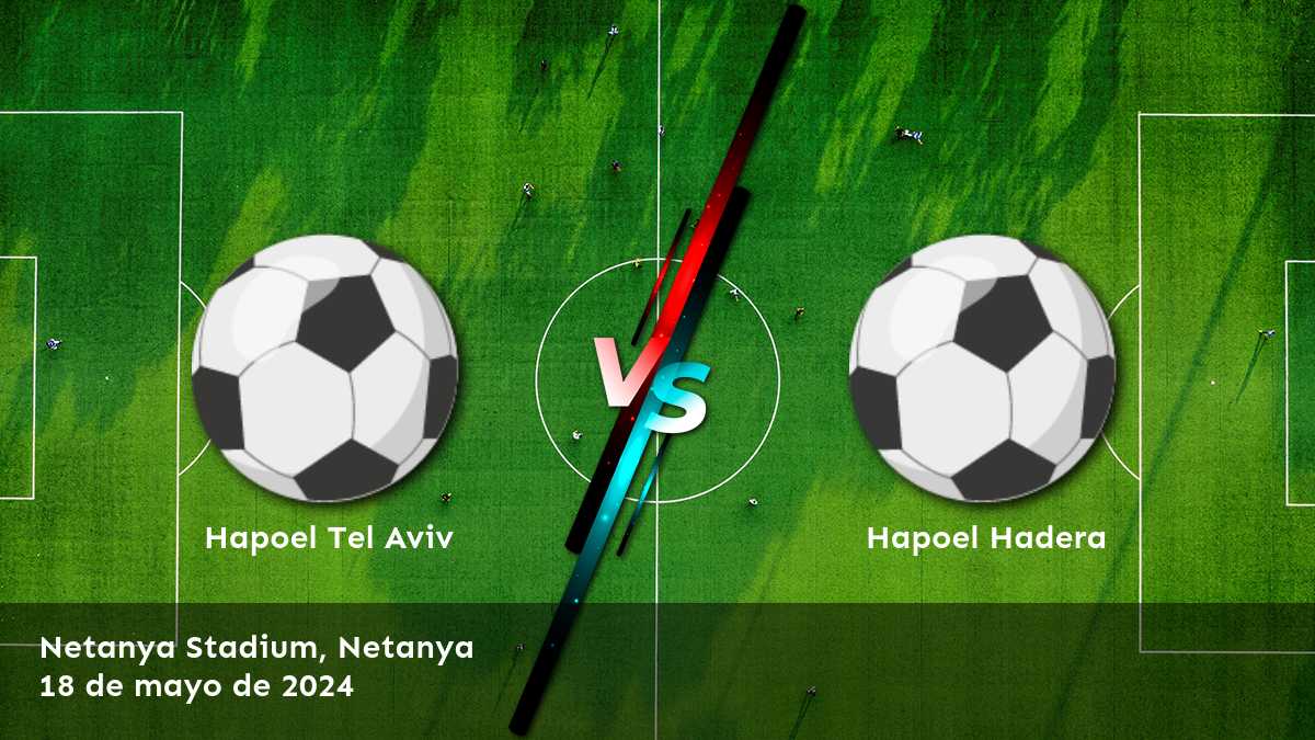 Hapoel Hadera vs Hapoel Tel Aviv: Análisis y predicciones para la Liga Ligat Ha'al