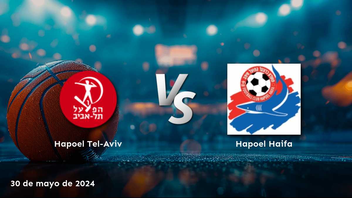 Hapoel Haifa vs Hapoel Tel-Aviv: Análisis y predicciones para el partido de la Super League el 30 de mayo de 2024.