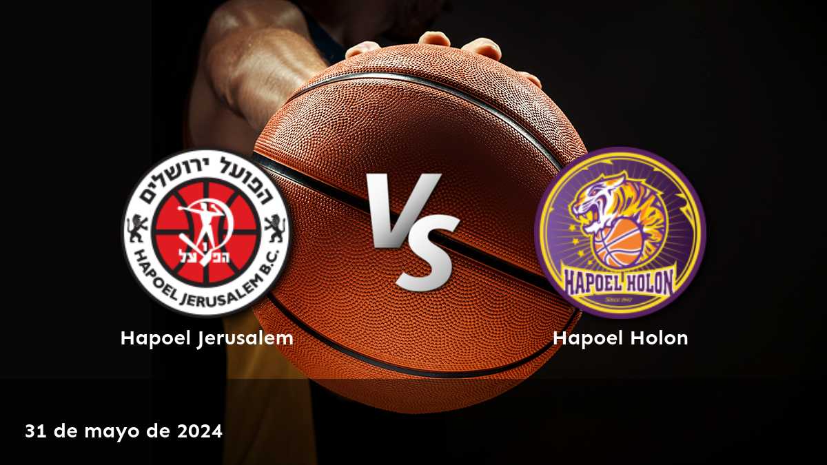 Hapoel Holon vs Hapoel Jerusalem, 31 de mayo de 2024. ¡Aprovecha al máximo tus oportunidades de ganar con Latinvegas!