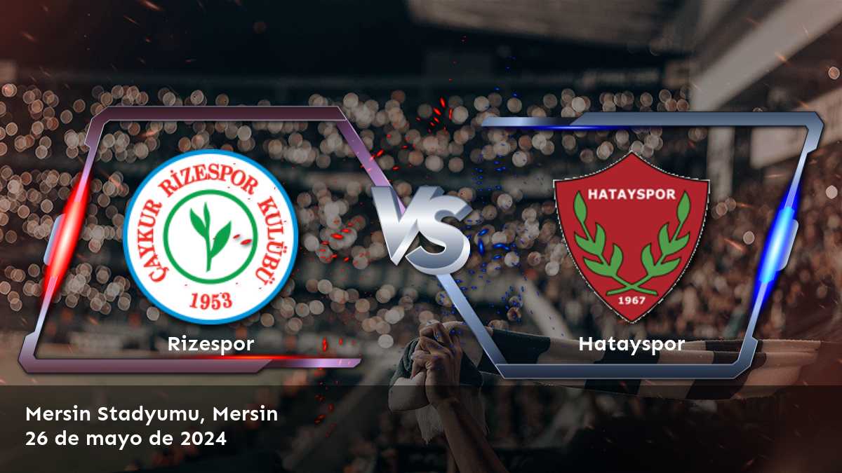 Hatayspor vs Rizespor: Análisis y predicciones para la Liga Süper Lig