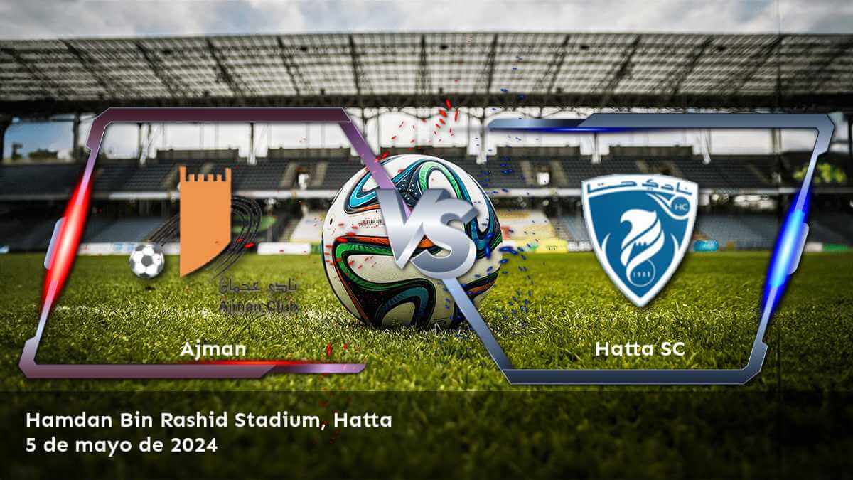 Hatta SC vs Ajman: Análisis y predicciones para el partido de la Pro League el 5 de mayo de 2024.